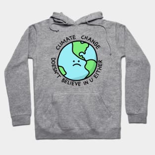 Climate Change Doesn't Believe in U Hoodie